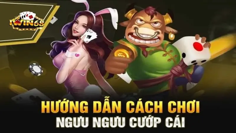 Luật chơi game bài hấp dẫn ngưu ngưu cướp cái iwin68