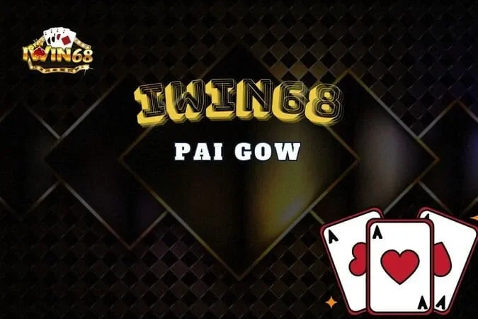 Tham Gia Sân Chơi Pai Gow Iwin68 Độc Đáo Và Mới Lạ