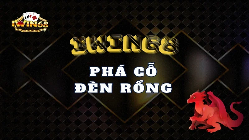 phá cỗ đèn rồng Iwin68