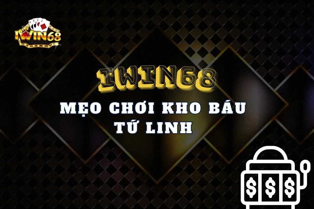 mẹo chơi kho báu tứ linh iwin68